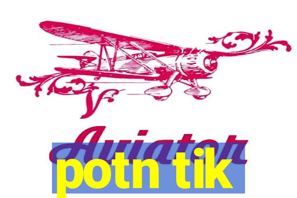 potn tik